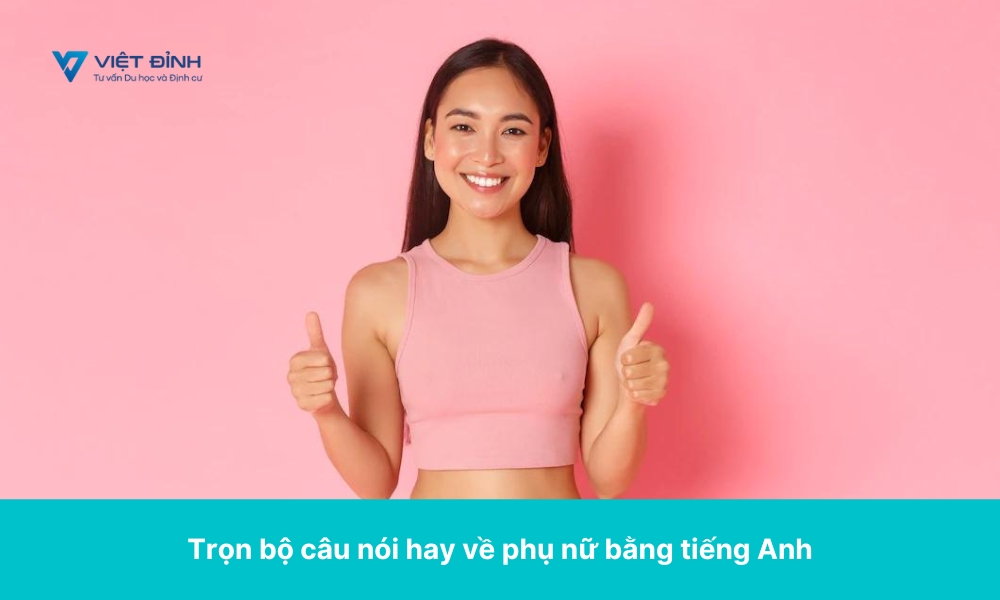 Trọn bộ câu nói hay về phụ nữ bằng tiếng Anh - Việt Đỉnh