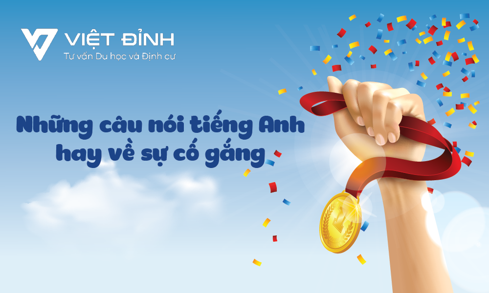 Cập nhật những câu nói tiếng Anh hay về sự cố gắng - Việt Đỉnh