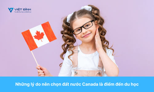Những lý do nên chọn đất nước Canada là điểm đến du học